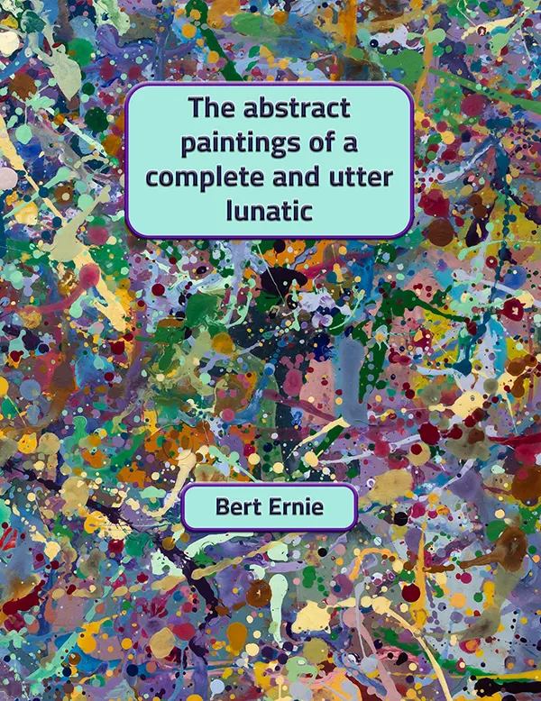 The abstract paintings of a complete and utter lunatic 2